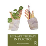 Eco-Art Therapy in Practice