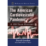 The American Cardiovascular Pandemic: A 100-Year History