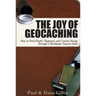The Joy of Geocaching: How to Find Health, Happiness and Creative Energy Through a Worldwide Treasure Hunt