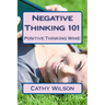 Negative Thinking 101: Positive Thinking Wins!