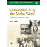 Conceptualizing the Malay World: Colonialism and Pan-Malay Identity in Malaya