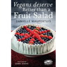 Vegans Deserve Better Than A Fruit Salad