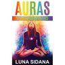 Auras: A Beginner's Guide on How to Feel, See & Strengthen the Auric Field