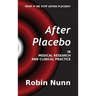 After Placebo: In medical research and clinical practice