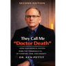 They Call Me "Doctor Death": How Our Medical System Robs the Terminally Ill of Comfort, Time and Dignity