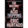 The History of Acid Tripping: How LSD Changed America