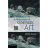 A Philosophy of Cinematic Art