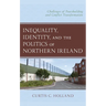 Inequality, Identity, and the Politics of Northern Ireland: Challenges of Peacebuilding and Conflict Transformation
