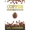 Coffee: Everything Coffee, the Essential Guide to Buying, Brewing, and Enjoying