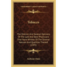 Tobacco: The Distinct And Several Opinions Of The Late And Best Physicians That Have Written Of The Diverse Natures And Qualities Thereof (1595)