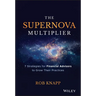 The Supernova Multiplier: 7 Strategies for Financial Advisors to Grow Their Practices
