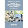 A Practical Guide to the Use of Expert Evidence in Criminal Cases - Second Edition