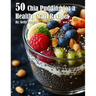 50 Chia Pudding for a Healthy Start Recipes