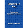 Becoming You: Cultivating Spiritual Presence