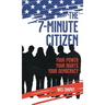 The 7-Minute Citizen: Your Power, Your Rights, and Your Democracy