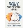 How To Write A Successful Series: Writing Strategies For Authors