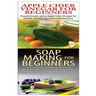 Apple Cider Vinegar for Beginners & Soap Making for Beginners