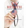 US Health: A Failed System: A Threat to Society and the Economy