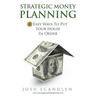 Strategic Money Planning: 8 Easy Ways To Put Your House In Order