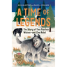 A Time of Legends: The Story of Two Fearless Wolves--And One Rebel