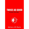 Twice As Good in Half the Time