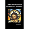 Of the Mortification of Sin in Believers
