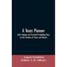 A Texas Pioneer: Early Staging And Overland Freighting Days On The Frontiers Of Texas And Mexico