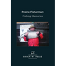 Prairie Fisherman: Fishing Memories