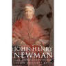 John Henry Newman: And the Path to Sainthood