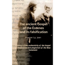 The ancient Gospel of the Essenes and its falsification: Evidence of the authenticity of the Gospel of the Essenes and plagiarism of the New Testament