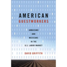 American Guestworkers: Jamaicans and Mexicans in the U.S. Labor Market