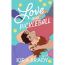 Love and Pickleball: A Small Town Sports Romance