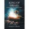 King of Israel: An Interpretation of Sacred Biblical Prophecy