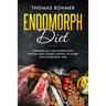 Endomorph Diet: Strategically Use Intermittent Fasting and Flexible Dieting to Work with Your Body Type