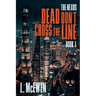 Dead Don't Cross The Line