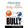 Prayer for the Bully Victims and the Bully Too