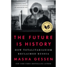 The Future Is History (National Book Award Winner): How Totalitarianism Reclaimed Russia