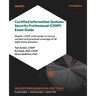Certified Information Systems Security Professional (CISSP) Exam Guide: Master CISSP with hands-on bonus content and practical coverage of all eight e