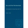 Sex and the Penitentials: The Development of a Sexual Code, 550-1150