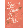 Stories That Bind Us