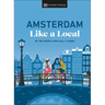 Amsterdam Like a Local: By the People Who Call It Home