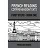 French Reading Comprehension Texts: First Steps - Book One