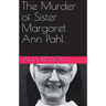 The Murder of Sister Margaret Ann Pahl