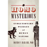 Homo Mysterious: Evolutionary Puzzles of Human Nature