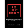 Red Light Therapy: A Comprehensive Guide to Red Light Treatment