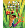 A Frog Ate my Sandwich!: A fun filled, laugh out loud adventure