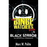The Binge Watcher's Guide to Black Mirror: An Unofficial Companion