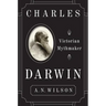 Charles Darwin: Victorian Mythmaker