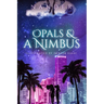 Opals & A Nimbus