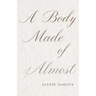 A Body Made of Almost
